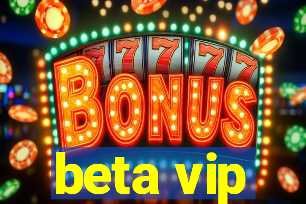 beta vip